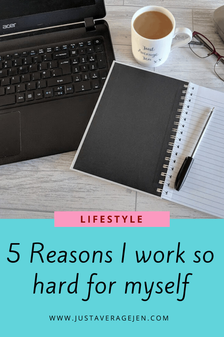 5 Reasons I work so hard for myself