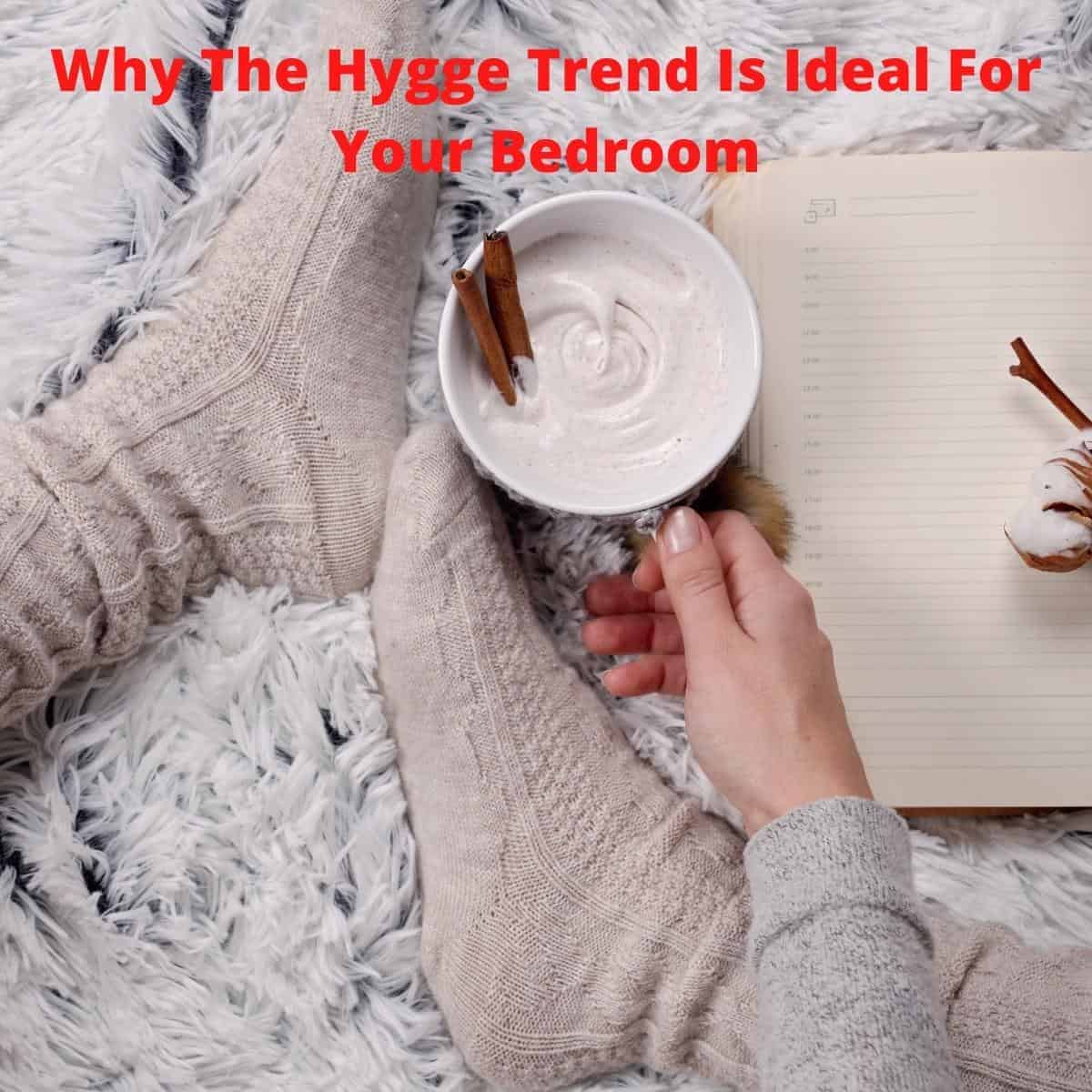 Why The Hygge Trend Is Ideal For Your Bedroom
