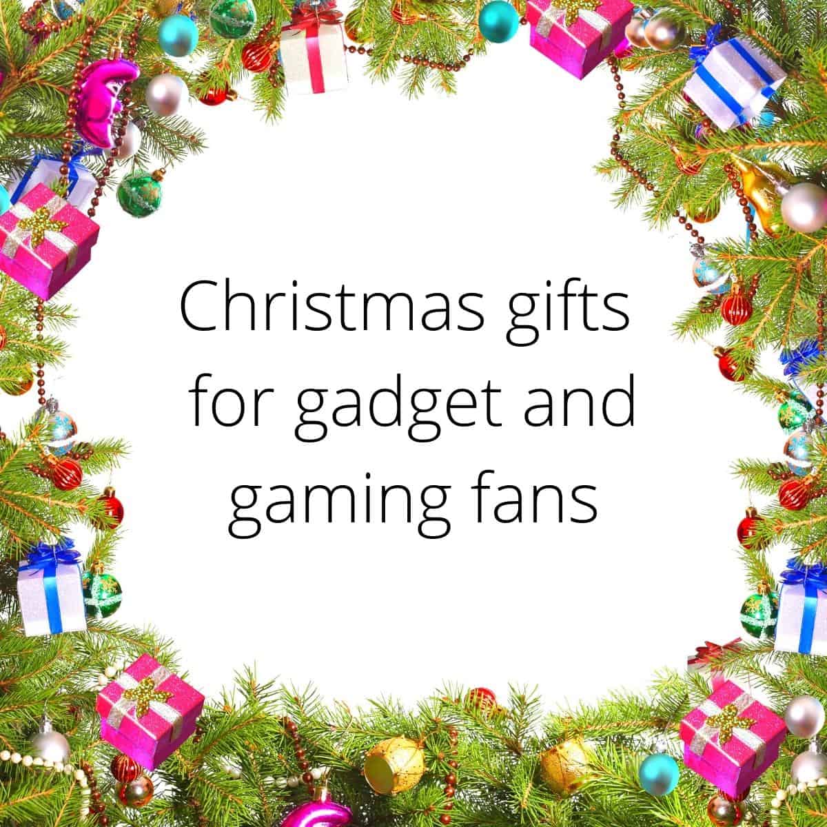 Christmas gifts for gadget and gaming fans