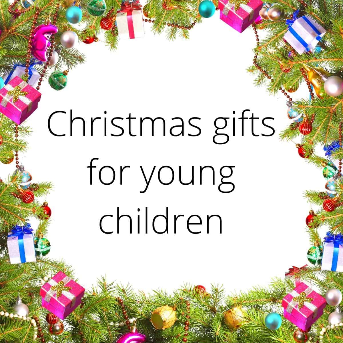 Christmas gift ideas for young children to make it stress free shopping