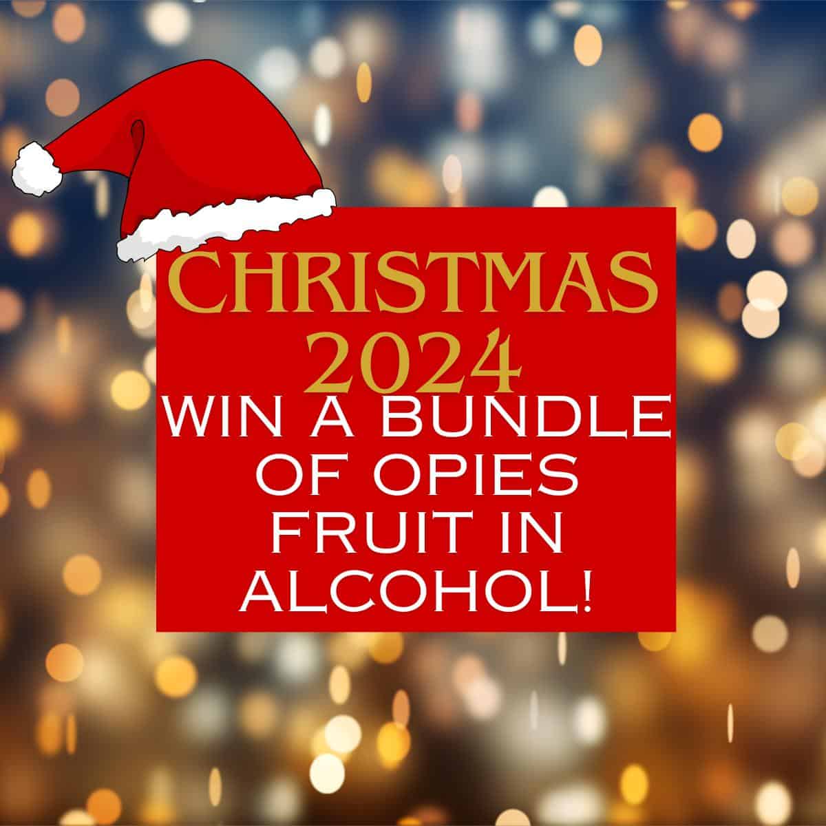 win a bundle of opies fruit in alcohol text on a festive background.