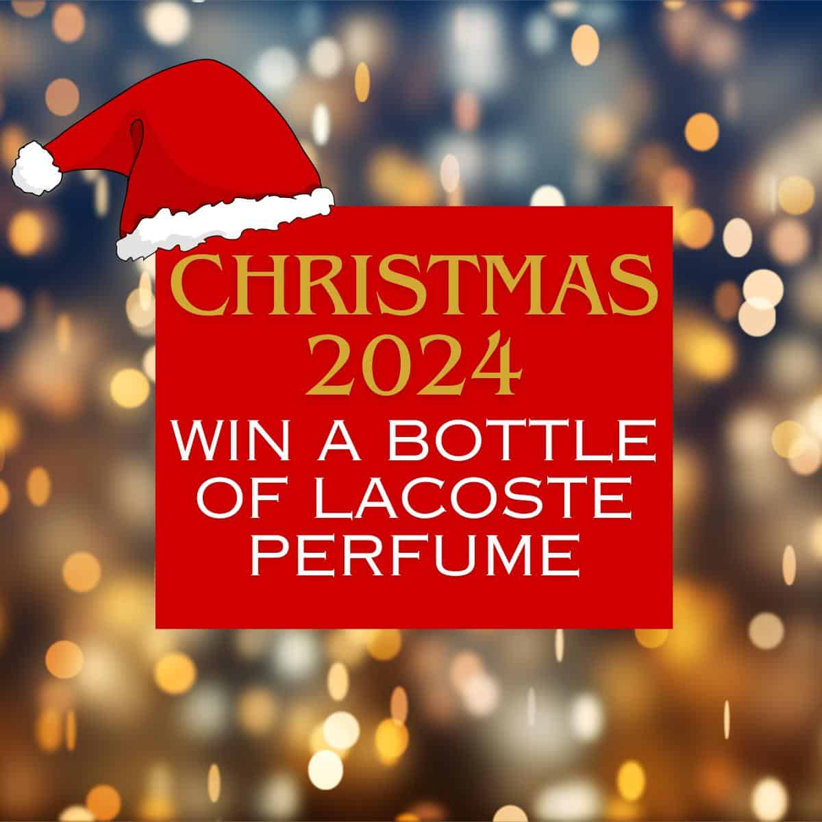 Festive background with a red sign exclaiming "Win a bottle of Lacoste perfume for Christmas 2024!" complete with a Santa hat.