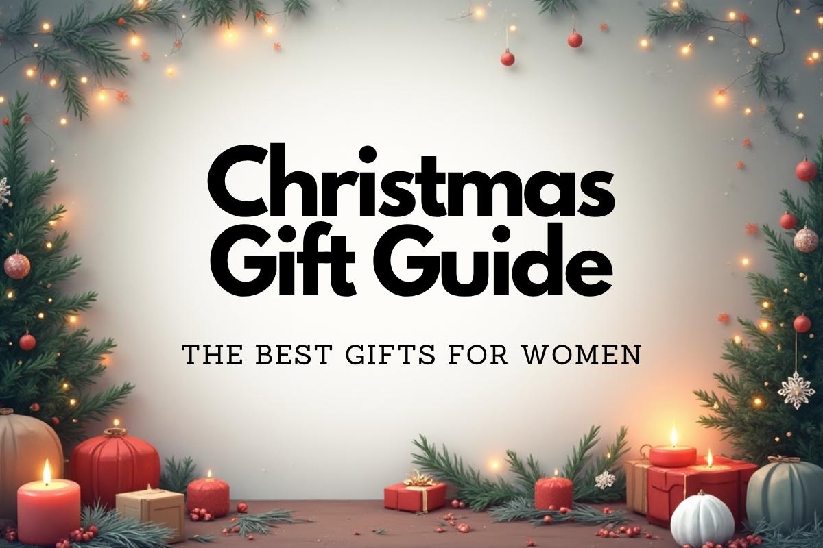 Festive Christmas scene with decorated trees, wrapped gifts, and candles. Text in the center reads: "Christmas Gift Guide - The Best Christmas Gifts for Women.