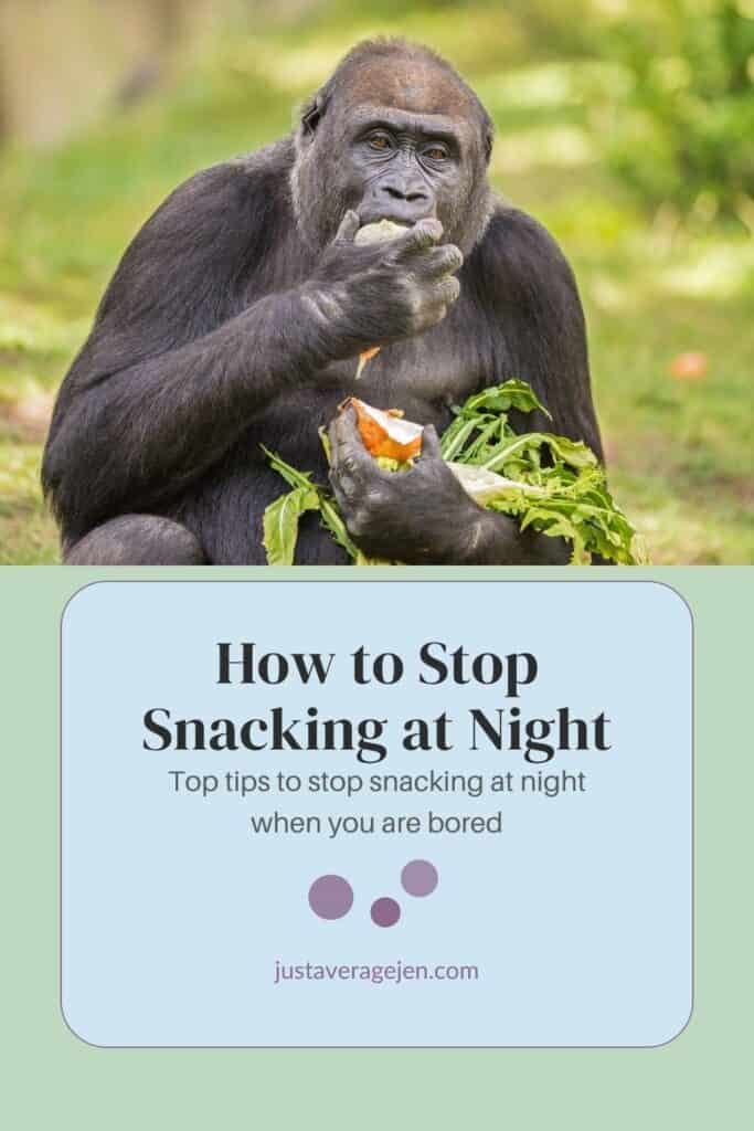 A gorilla eating leafy greens and fruit, with a text overlay that reads: “how to stop snacking at night. Top tips to stop snacking at night when you are bored. Justaveragejen. Com”. This eye-catching image encourages you to stop snacking at night by showing healthy choices in action.