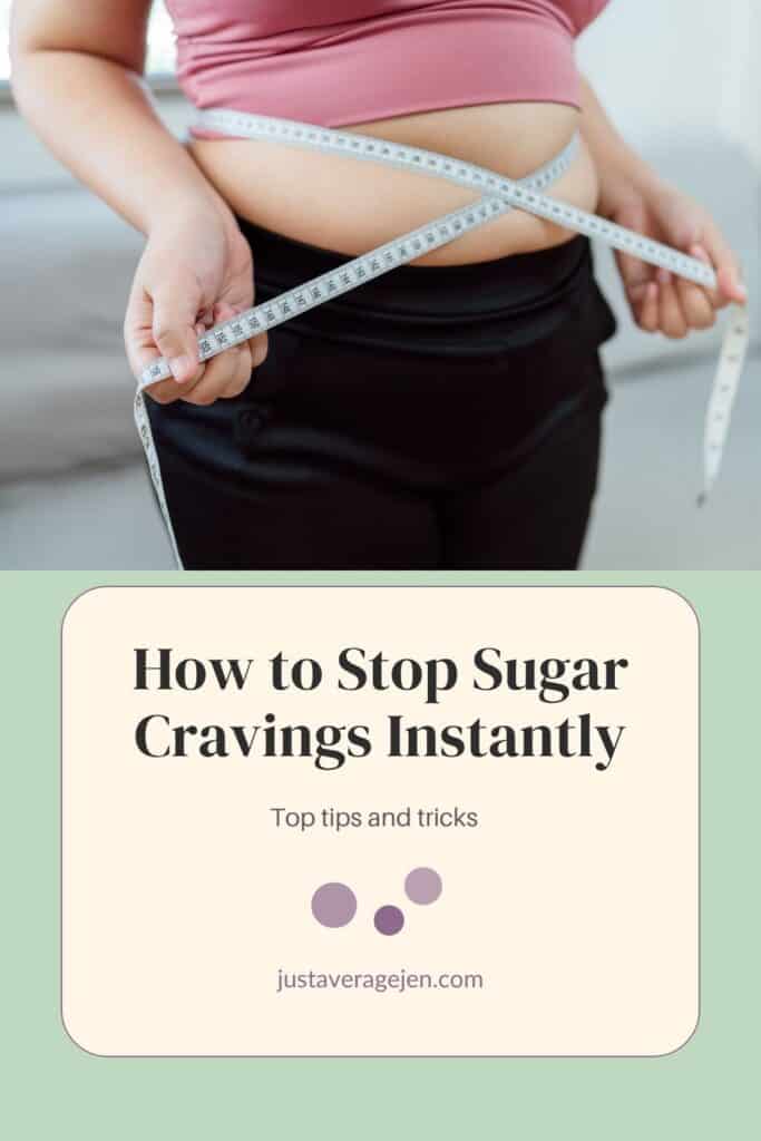 A person measuring their waist with a tape measure above text that reads, “how to stop sugar cravings instantly. Top tips and tricks for beating sugar cravings. Justaveragejen. Com. ”.